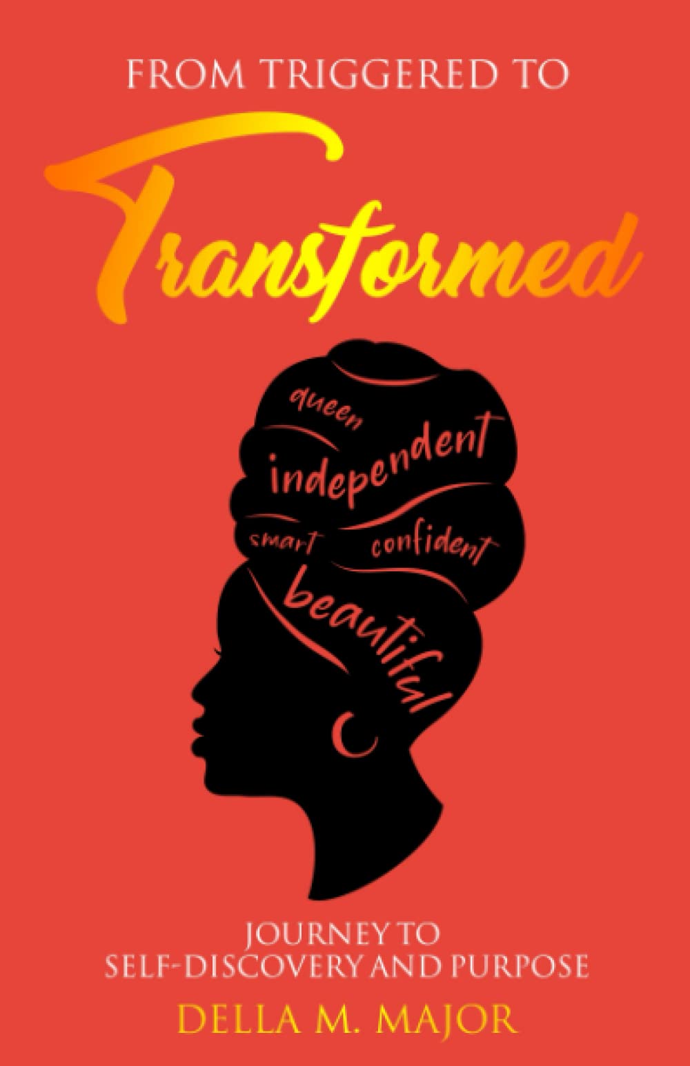 From Triggered to Transformed: Journey to Self-Discovery and Purpose book cover